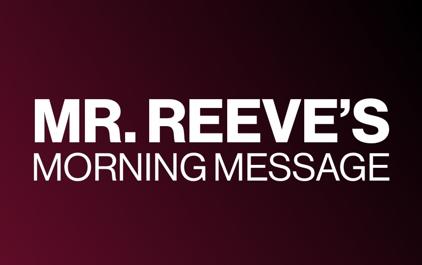 MR. REEVE'S MORNING MESSAGE - TUESDAY, MAY 5